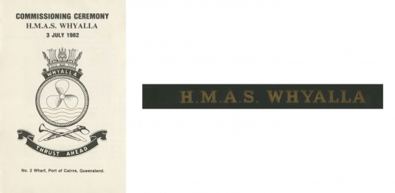 Left: Booklet from the commissioning ceremony of Whyalla. Whyalla was commissioned on 3 July 1982 at No. 2 Wharf, Ports of Cairns, Qld. Right: Whyalla’s cap tally.