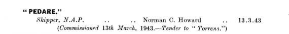 HMAS Pedare first appeared in the January 1943 edition of the Navy List: https://seapower.navy.gov.au/sites/default/files/documents/Navy_List-January-1943.pdf