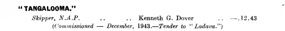 HMAS Tangalooma first appeared in the January 1944 edition of the Navy List: https://seapower.navy.gov.au/sites/default/files/documents/Navy_List-January-1944.pdf