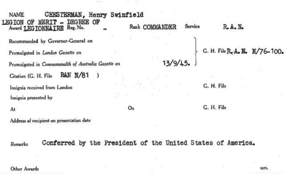 Chesterman was one of a select group of RAN officers to be awarded a Legion of Merit by the US Government for service during WWII.